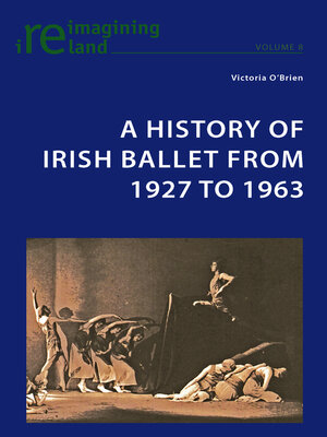 cover image of A History of Irish Ballet from 1927 to 1963